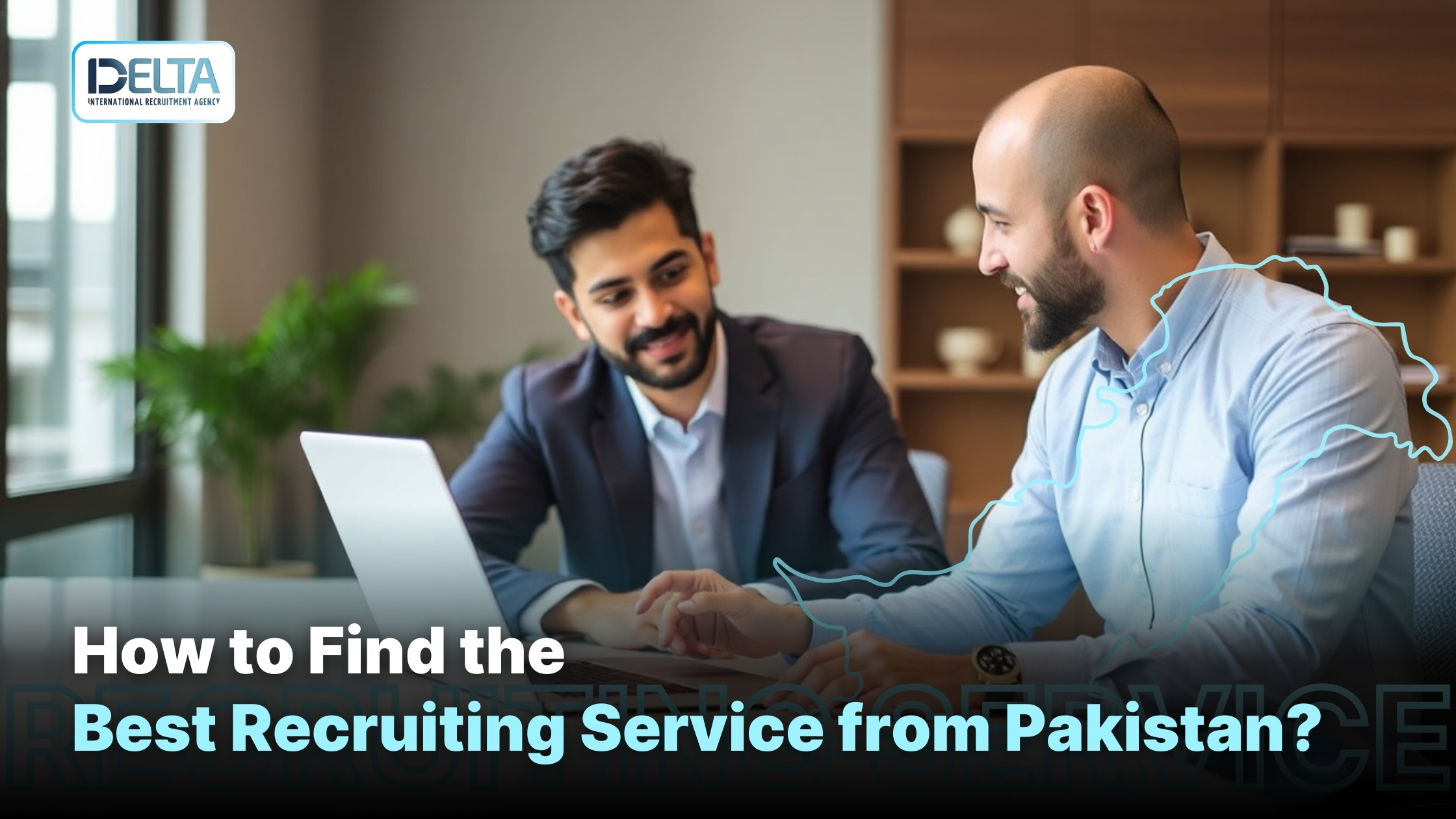 How to Find the Best Recruiting Service from Pakistan?